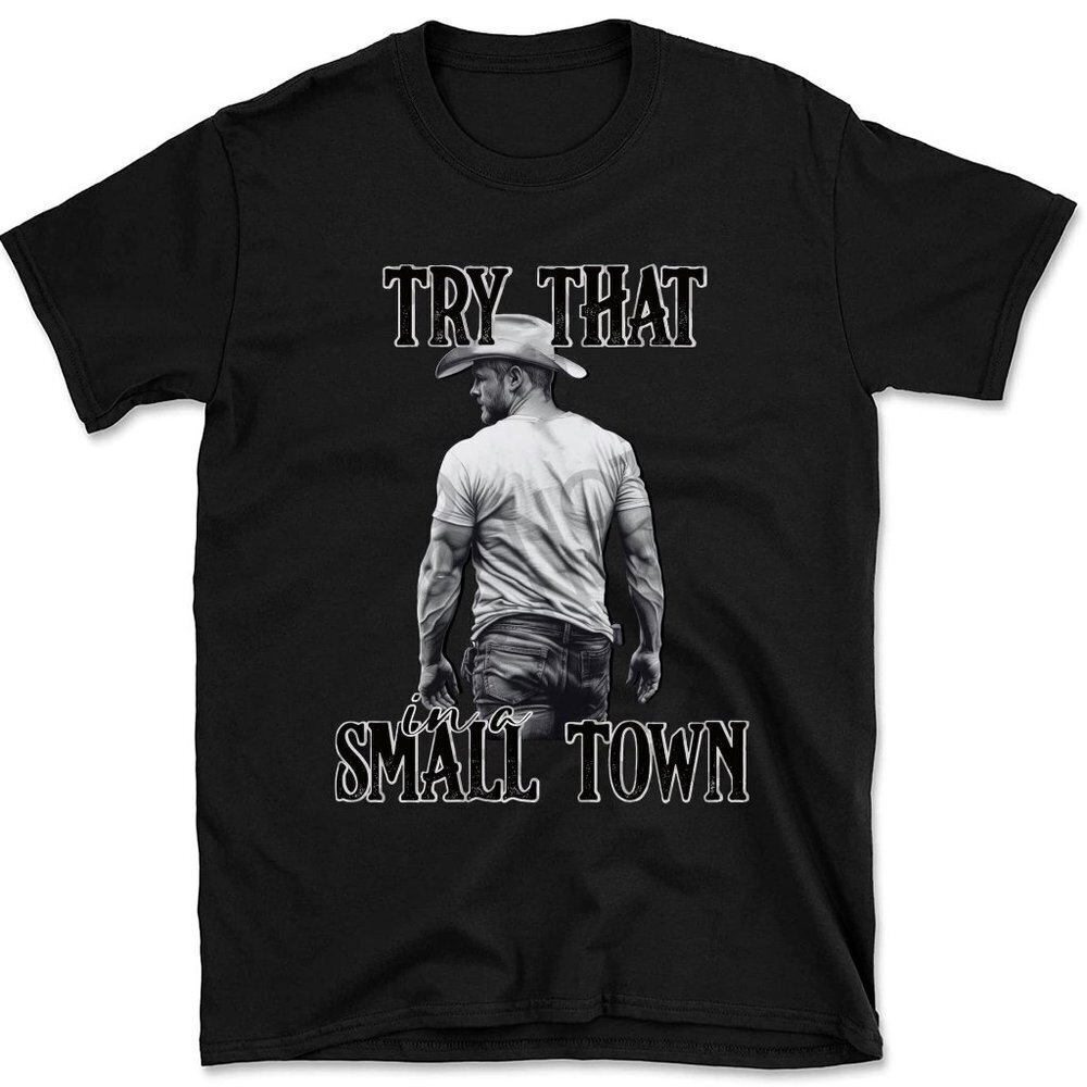 Try That In A Small Town Shirt Jason Aldeans Tshirt